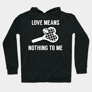 Love Means Nothing To Me Hoodie